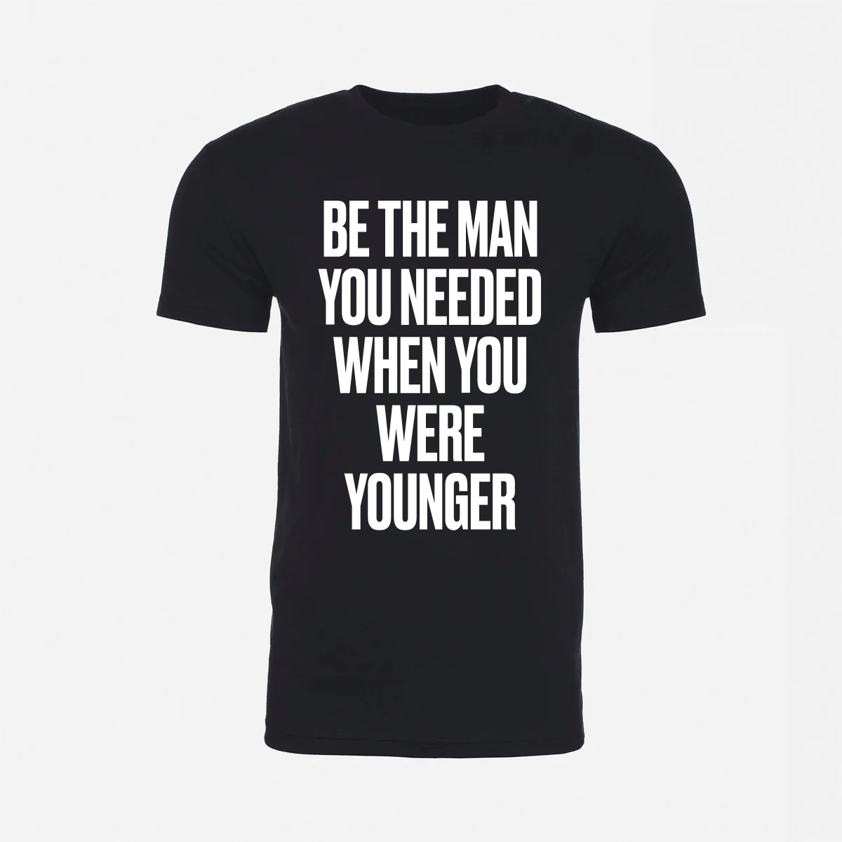 Be The Man You Needed When You Were Younger T-Shirt (Black) - God's Glory In Men's Real Stories