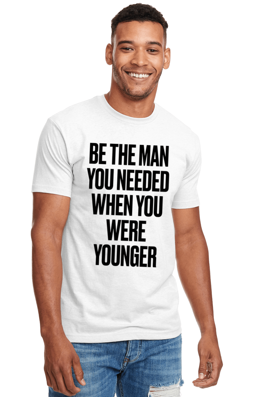 Be The Man You Needed When You Were Younger T-Shirt (White) - God's Glory In Men's Real Stories